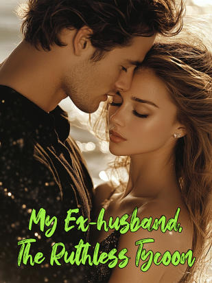My Ex-husband, The Ruthless Tycoon